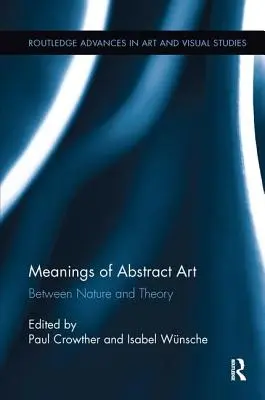 Významy abstraktného umenia: Medzi prírodou a teóriou - Meanings of Abstract Art: Between Nature and Theory