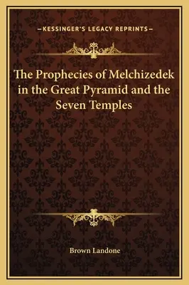 Melchizedechove proroctvá vo Veľkej pyramíde a siedmich chrámoch - The Prophecies of Melchizedek in the Great Pyramid and the Seven Temples