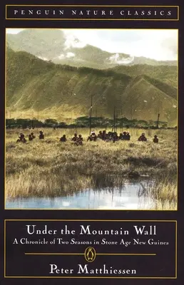 Pod horskou stenou: Kronika dvoch ročných období v Novej Guinei v dobe kamennej - Under the Mountain Wall: A Chronicle of Two Seasons in Stone Age New Guinea