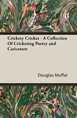 Crickety Cricket - zbierka poézie a karikatúr o cvrčkovaní - Crickety Cricket - A Collection of Cricketing Poetry and Caricature