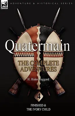 Quatermain: Kompletné dobrodružstvá: 4-Dokončené & Dieťa zo slonoviny - Quatermain: the Complete Adventures: 4-Finished & The Ivory Child