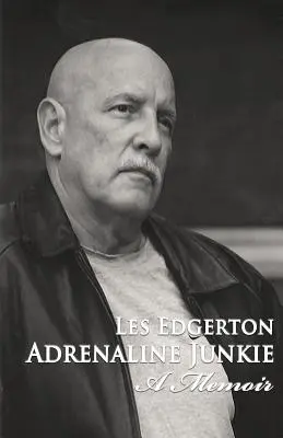 Adrenalínový narkoman: Adrenalínový adrenalín: Spomienky - Adrenaline Junkie: A Memoir