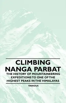 Výstup na Nanga Parbat - História horolezeckých expedícií na jeden z najvyšších vrcholov Himalájí - Climbing Nanga Parbat - The History of Mountaineering Expeditions to One of the Highest Peaks in the Himalayas