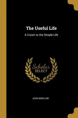 Užitočný život: Koruna jednoduchého života - The Useful Life: A Crown to the Simple Life
