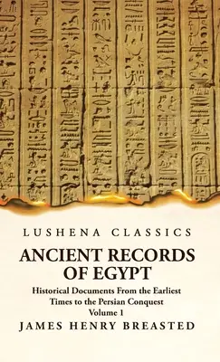 Staroveké záznamy o Egypte Historické dokumenty od najstarších čias po dobytie Perziou Zväzok 1 - Ancient Records of Egypt Historical Documents From the Earliest Times to the Persian Conquest Volume 1