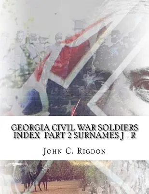 Georgia Civil War Soldiers Index - Part 2 - Surnames J - R
