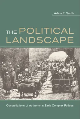 Politická krajina: Konštelácie autority vo včasných komplexných politikách - The Political Landscape: Constellations of Authority in Early Complex Polities