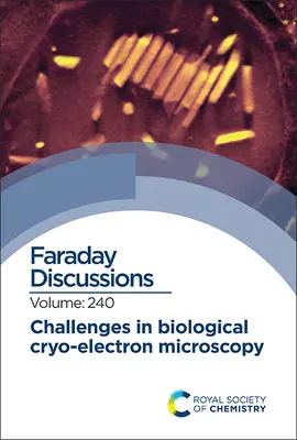 Výzvy v biologickej kryoelektrónovej mikroskopii: Faradayova diskusia 240 - Challenges in Biological Cryo Electron Microscopy: Faraday Discussion 240