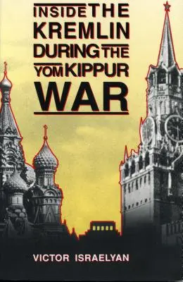 Vnútri Kremľa počas Jomkipurskej vojny - Inside the Kremlin During the Yom Kippur War