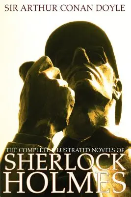 Kompletné ilustrované romány Sherlocka Holmesa: Štúdia v šarlátovej, Znamenie štyroch, Pes baskervillský a Údolie strachu - The Complete Illustrated Novels of Sherlock Holmes: A Study in Scarlet, the Sign of the Four, the Hound of the Baskervilles & the Valley of Fear