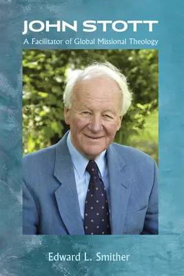 John Stott: Uľahčovateľ globálnej misijnej teológie - John Stott: A Facilitator of Global Missional Theology