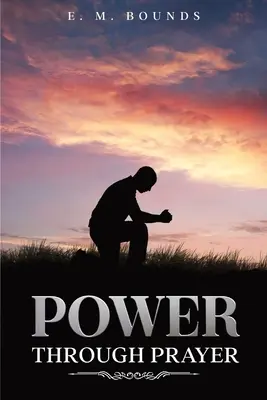 Moc skrze modlitbu: Annotated - Power Through Prayer: Annotated