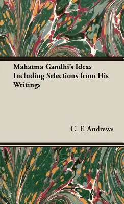 Myšlienky Mahátmu Gándhího vrátane výberu z jeho spisov - Mahatma Gandhi's Ideas Including Selections from His Writings