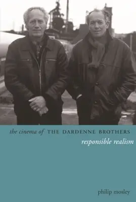 Kino bratov Dardenneovcov: Zodpovedný realizmus - The Cinema of the Dardenne Brothers: Responsible Realism
