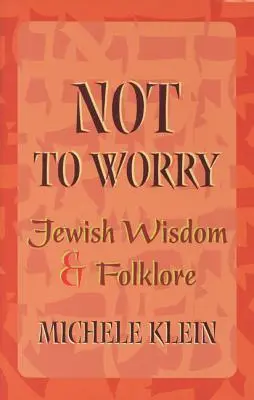 Netreba sa báť: židovská múdrosť a folklór - Not to Worry: Jewish Wisdom and Folklore