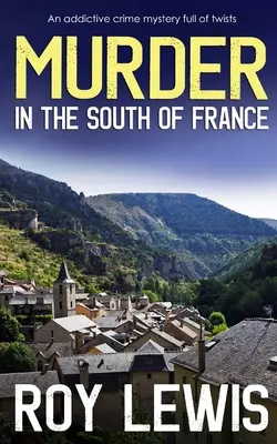 VRAŽDA NA JUHU FRANCÚZSKA návyková kriminálna záhada plná zvratov - MURDER IN THE SOUTH OF FRANCE an addictive crime mystery full of twists