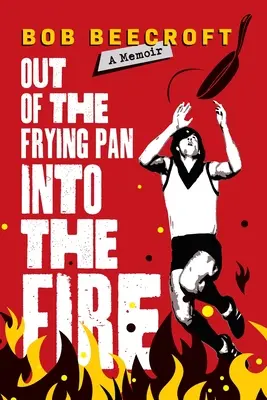 Z panvice do ohňa - Out Of The Frying Pan Into The Fire