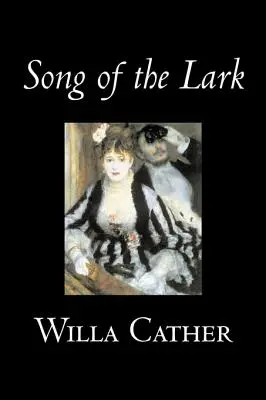 Song of the Lark by Willa Cather, Beletria, Poviedky, Literárna, Klasika - Song of the Lark by Willa Cather, Fiction, Short Stories, Literary, Classics