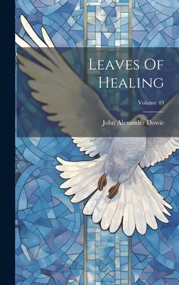 Listy uzdravenia; zväzok 49 - Leaves Of Healing; Volume 49