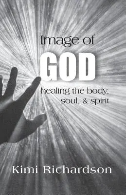 Obraz Boha: Uzdravenie tela, duše a ducha - Image of God: Healing the Body, Soul & Spirit