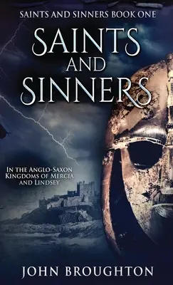 Svätí a hriešnici: V anglosaských kráľovstvách Mercia a Lindsey - Saints And Sinners: In the Anglo-Saxon Kingdoms of Mercia and Lindsey