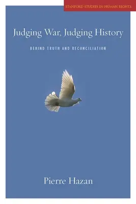 Súdiť vojnu, súdiť dejiny: Za pravdou a zmierením - Judging War, Judging History: Behind Truth and Reconciliation