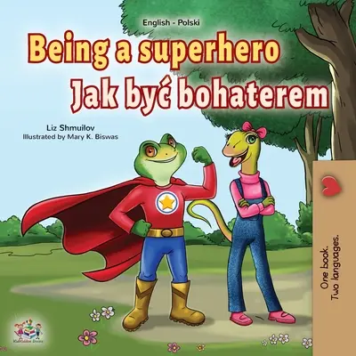 Byť superhrdinom (Anglicko-polská dvojjazyčná kniha pre deti) - Being a Superhero (English Polish Bilingual Book for Children)