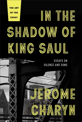 V tieni kráľa Saula: Eseje o tichu a piesni - In the Shadow of King Saul: Essays on Silence and Song