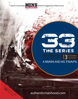 33 Séria, zväzok 3 Príručka na školenie: Človek a jeho nástrahy - 33 the Series, Volume 3 Training Guide: A Man and His Traps