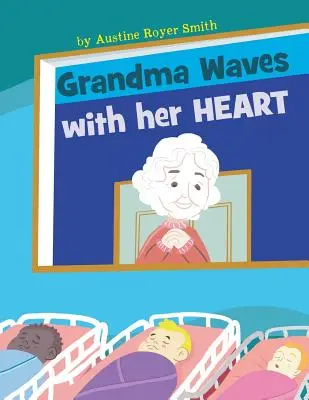 Babička máva srdcom - Grandma Waves with Her Heart