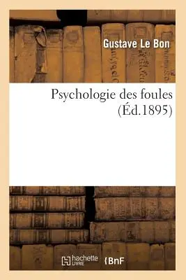 Psychologie des Foules (d.1895) - Psychologie Des Foules (d.1895)