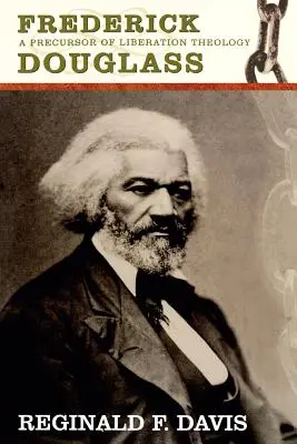 Frederick Douglass: Predchodca teológie slobody - Frederick Douglass: Precurson to Lib Theology