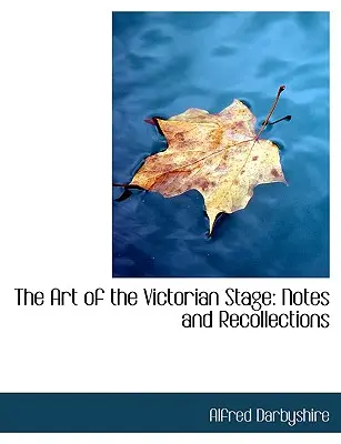 Umenie viktoriánskeho javiska: (Large Print Edition) - The Art of the Victorian Stage: Notes and Recollections (Large Print Edition)