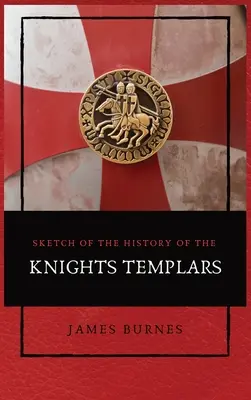 Náčrt dejín templárov: Ilustrovaný - Sketch of the History of the Knights Templars: Illustrated