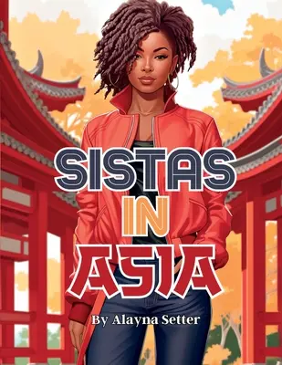 Sistas In Asia: Dovolenková omaľovánka v šedej škále s úžasnými černoškami na dovolenke - Sistas In Asia: A Grayscale Vacation Coloring Book Featuring Fabulous Black Women on Holiday