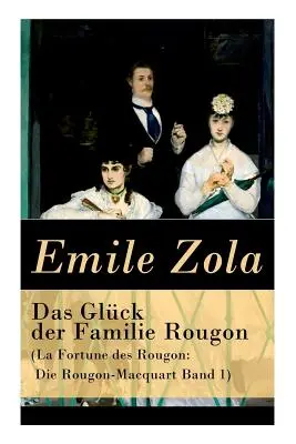 Sláva rodiny Rougonovcov (La Fortune des Rougon: Die Rougon-Macquart Band 1) - Das Glck der Familie Rougon (La Fortune des Rougon: Die Rougon-Macquart Band 1)