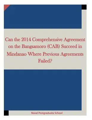 Môže Komplexná dohoda o Bangsamore (CAB) z roku 2014 uspieť na Mindanao tam, kde predchádzajúce dohody zlyhali? - Can the 2014 Comprehensive Agreement on the Bangsamoro (CAB) Succeed in Mindanao Where Previous Agreements Failed?