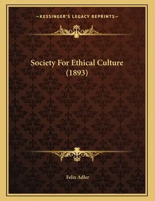 Spoločnosť pre etickú kultúru (1893) - Society For Ethical Culture (1893)