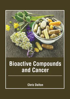 Bioaktívne zlúčeniny a rakovina - Bioactive Compounds and Cancer