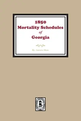 Úmrtnostné plány alebo sčítanie ľudu v Georgii v roku 1850 - 1850 Georgia Mortality Schedules or Census