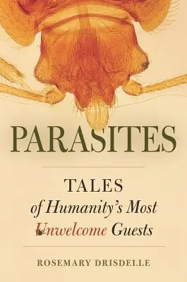 Paraziti: Príbehy najnevítanejších hostí ľudstva - Parasites: Tales of Humanity's Most Unwelcome Guests