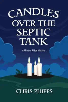 Sviečky nad septikom: Záhada baníckeho hrebeňa - Candles Over the Septic Tank: A Miner's Ridge Mystery