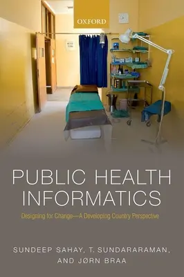 Informatika verejného zdravotníctva: Navrhovanie zmien - perspektíva rozvojových krajín - Public Health Informatics: Designing for Change - A Developing Country Perspective