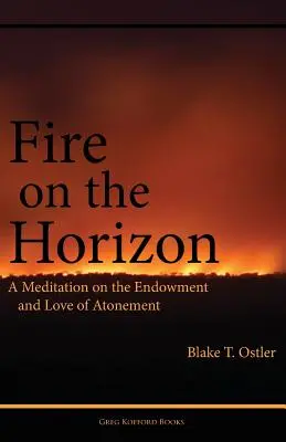 Oheň na obzore: Rozjímanie o obdarovaní a láske k zmiereniu - Fire on the Horizon: A Meditation on the Endowment and Love of Atonement