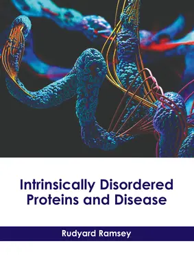 Vnútorne neusporiadané proteíny a choroby - Intrinsically Disordered Proteins and Disease
