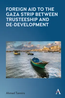 Zahraničná pomoc pre pásmo Gazy medzi poručníctvom a de-rozvojom - Foreign Aid to the Gaza Strip Between Trusteeship and De-Development