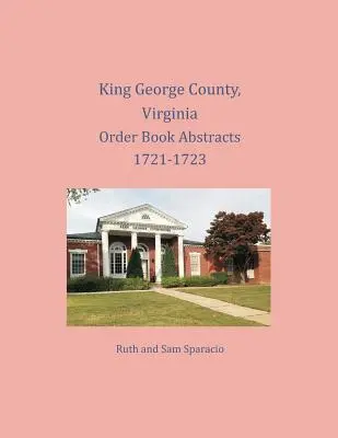 King George County, Virgínia Abstrakty objednávkových kníh 1721-1723 - King George County, Virginia Order Book Abstracts 1721-1723