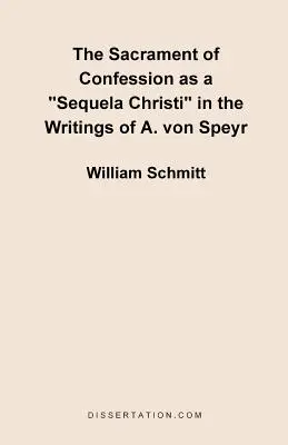 Sviatosť spovede ako Sequela Christi“ v spisoch A. von Speyra“ - The Sacrament of Confession as a Sequela Christi