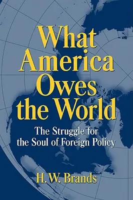 Čo Amerika dlhuje svetu: Zápas o dušu zahraničnej politiky - What America Owes the World: The Struggle for the Soul of Foreign Policy
