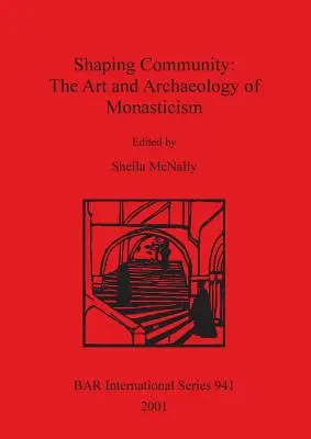 Formovanie komunity: Umenie a archeológia mníšstva - Shaping Community: The Art and Archaeology of Monasticism